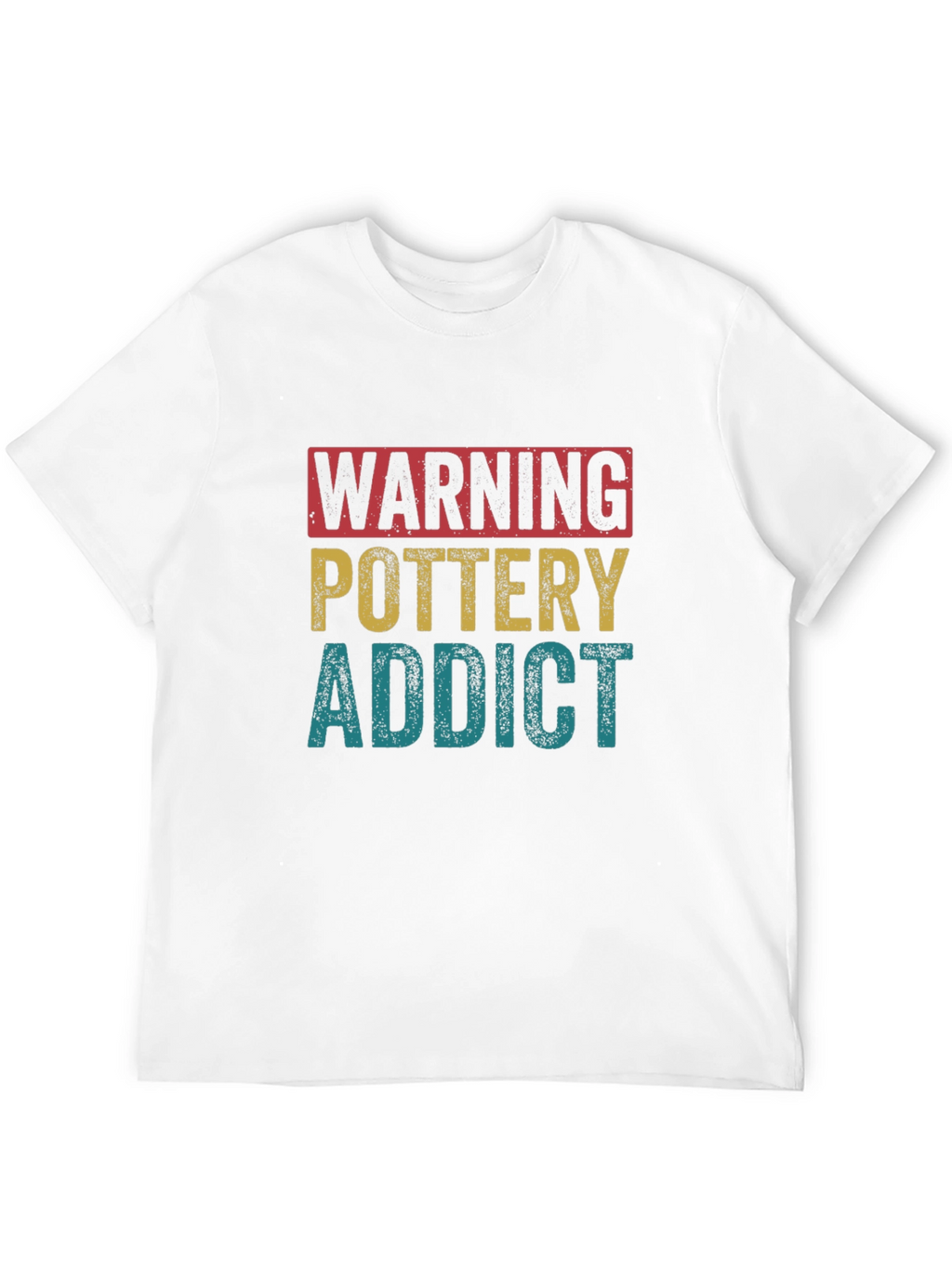 Pottery Addict T-Shirt - Warning Funny Gift