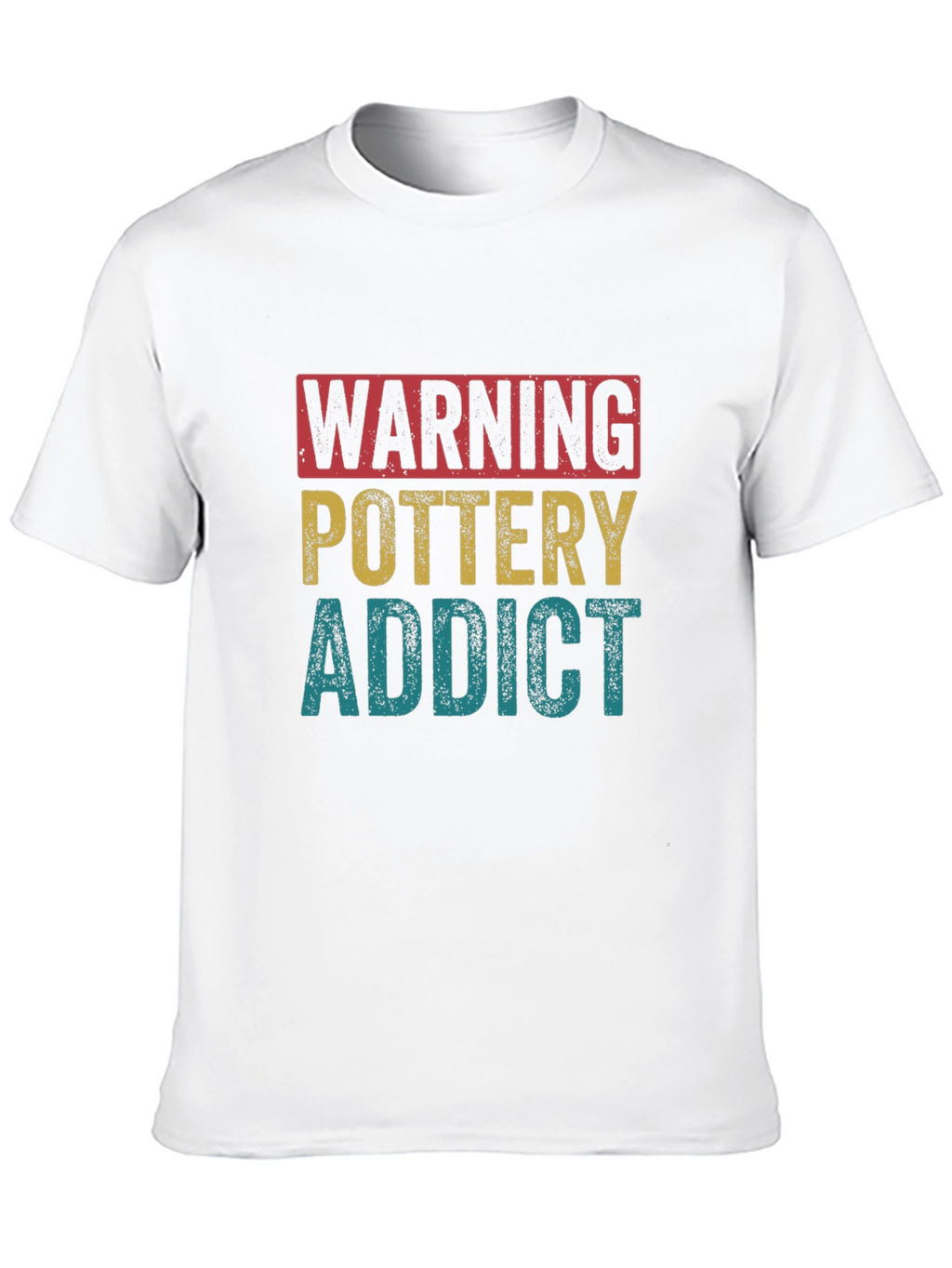 Pottery Addict T-Shirt - Warning Funny Gift
