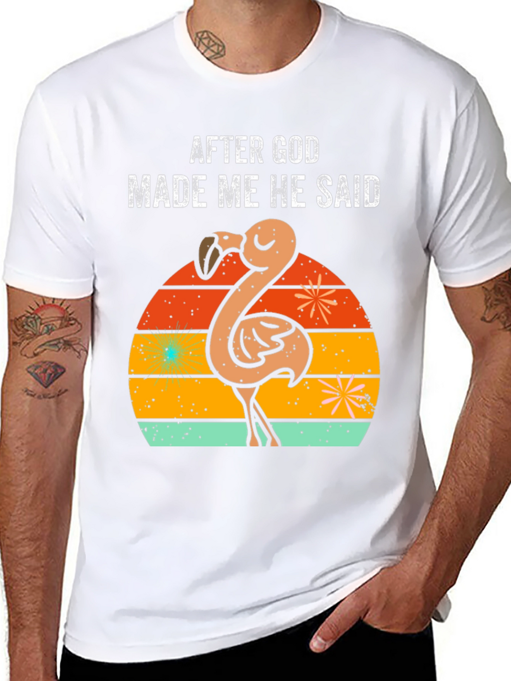 After God Made Me He Said Flamingo T-Shirt