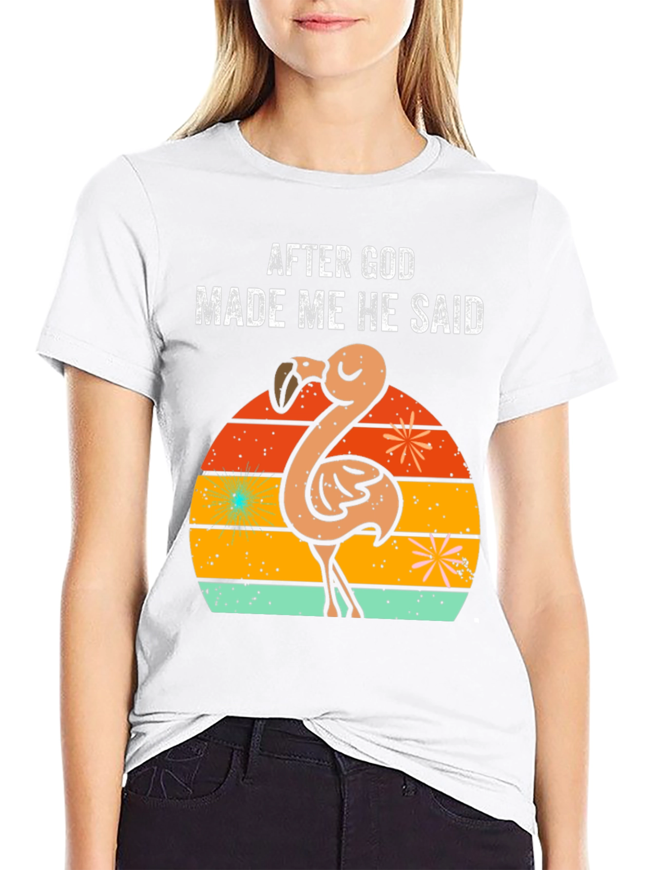 After God Made Me He Said Flamingo T-Shirt