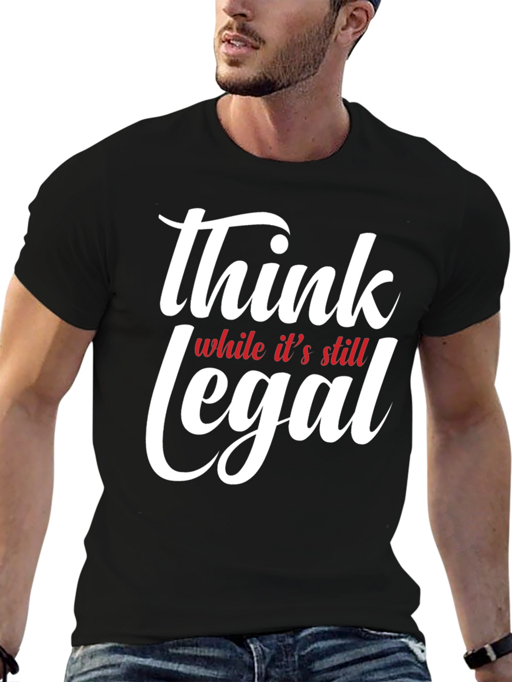 Think While Its Still Legal T-Shirt