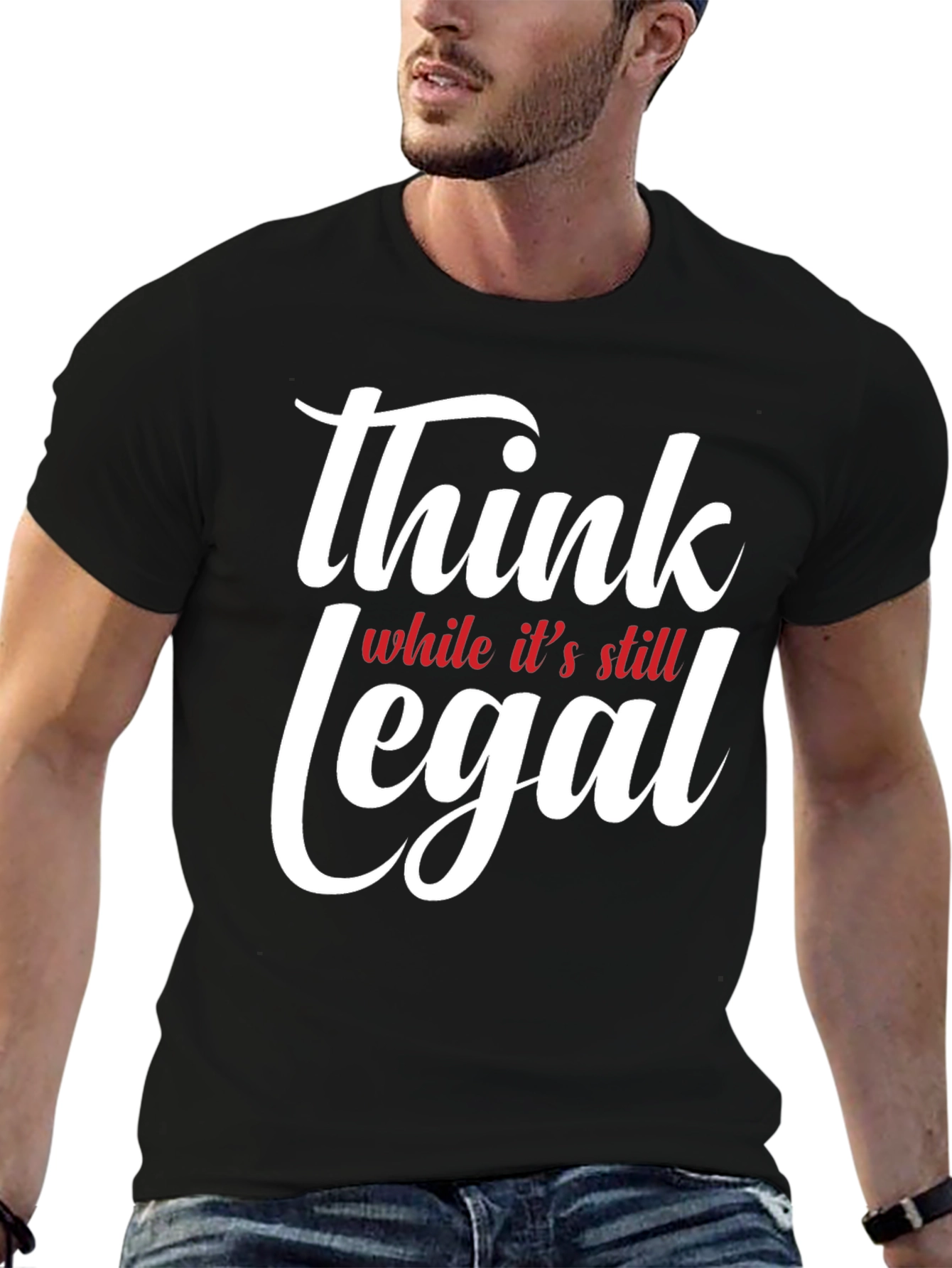 Think While Its Still Legal T-Shirt
