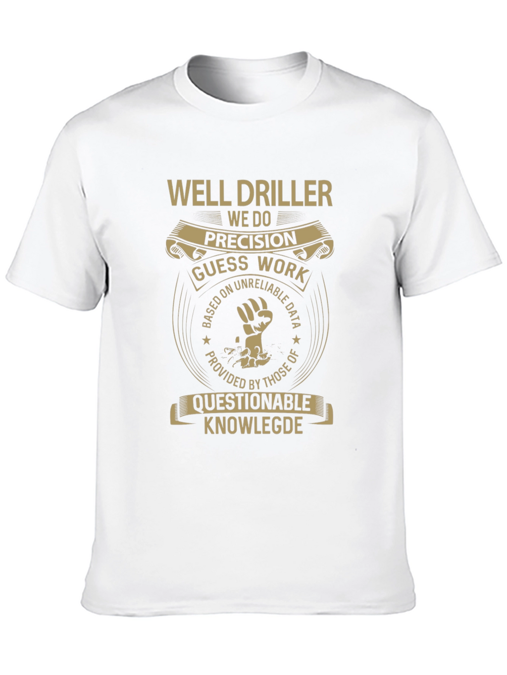 Well Driller Precision T-Shirt