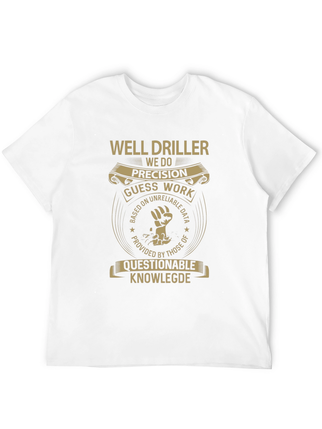 Well Driller Precision T-Shirt