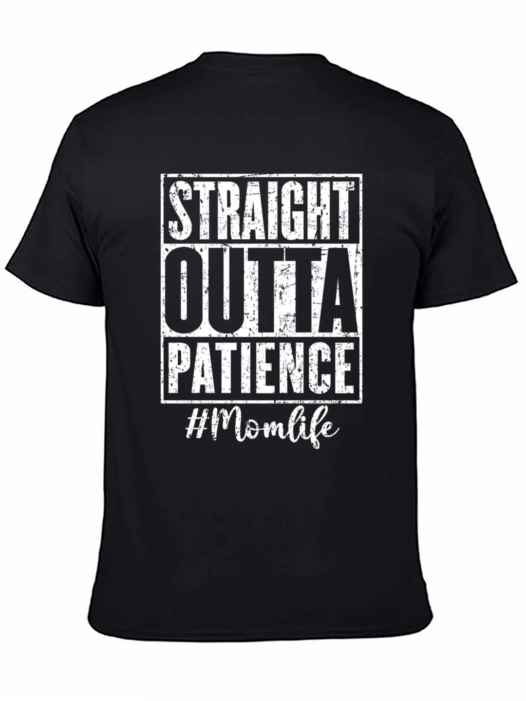 Straight Outta Patience Mom Life T-Shirt