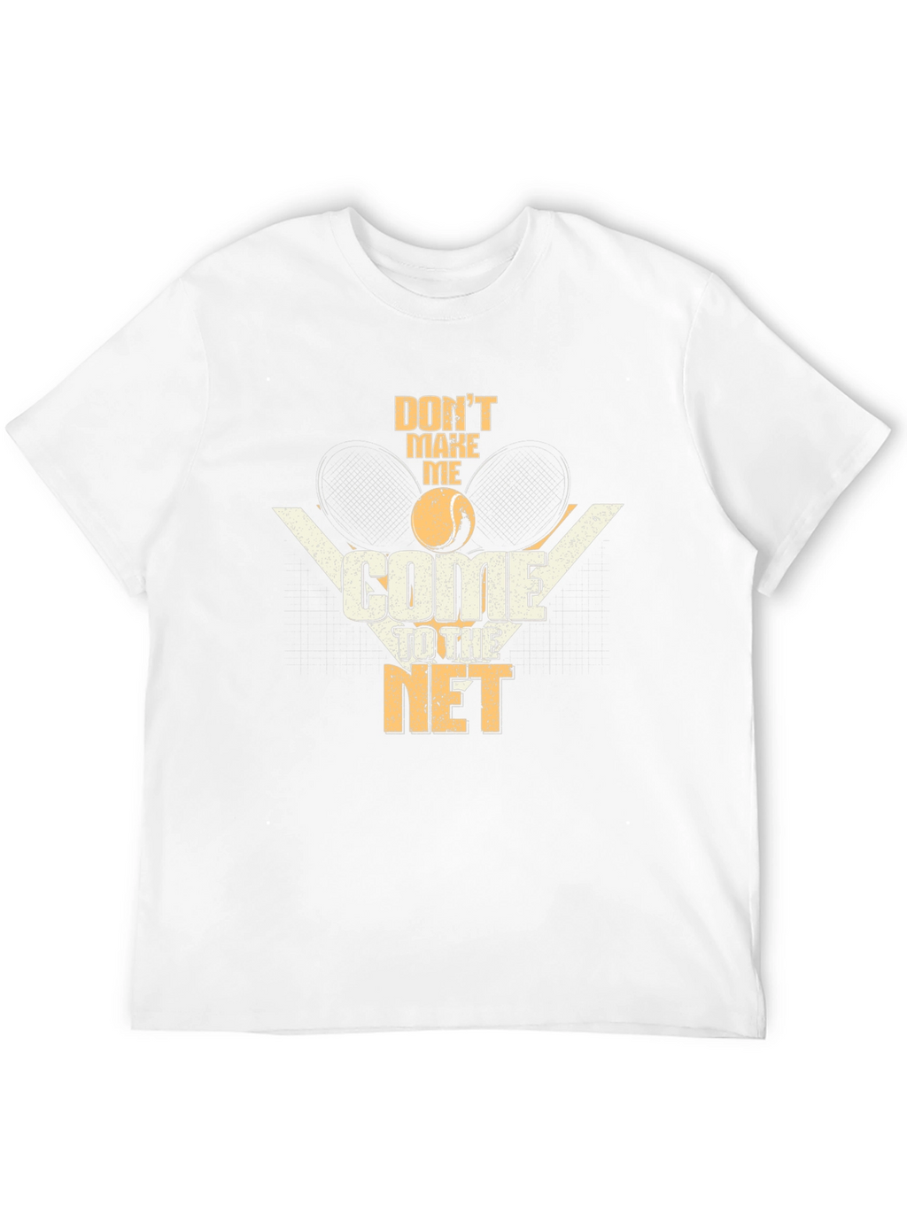 Dont Make Me Come to the Net T-Shirt