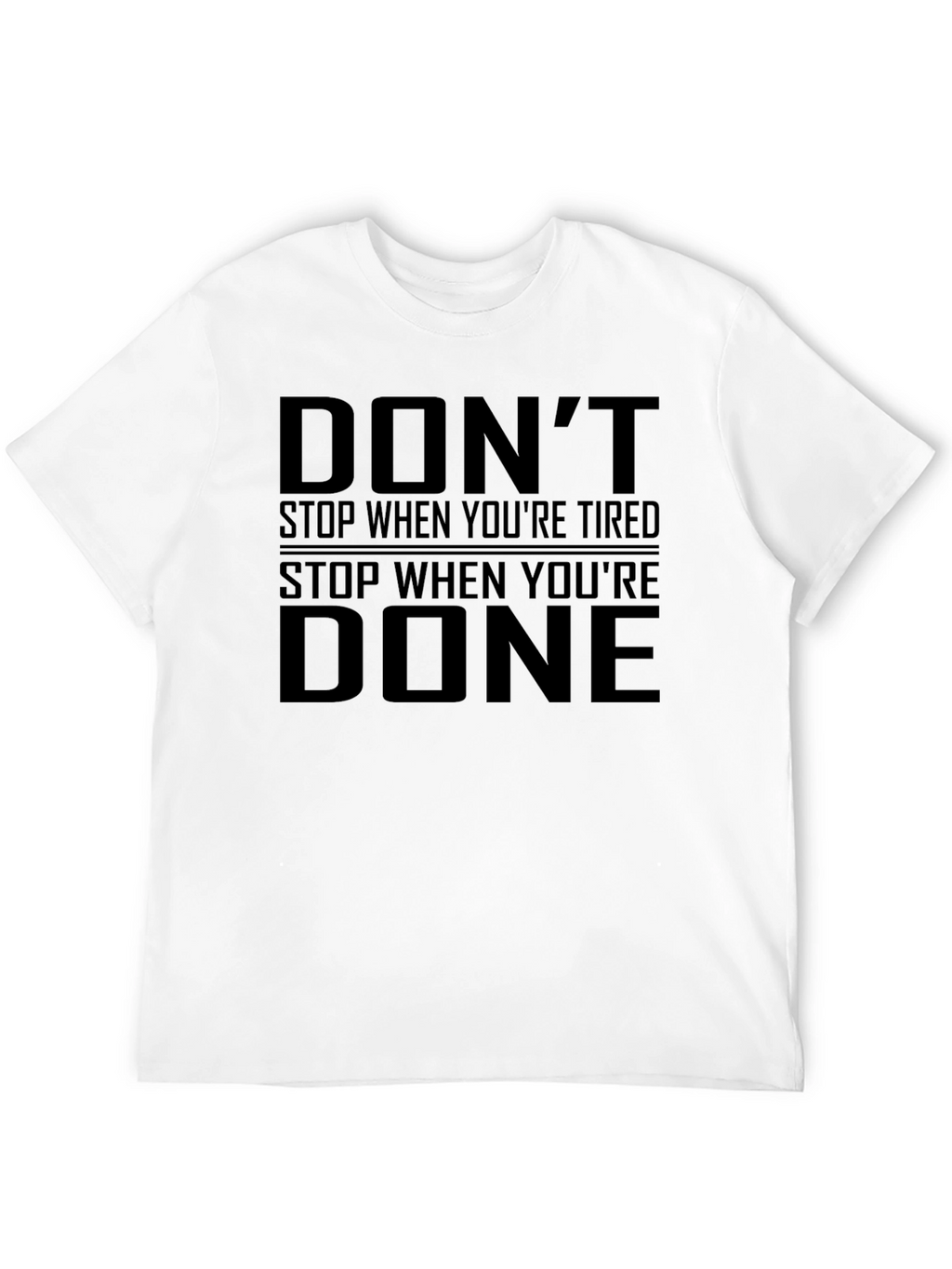 Dont Stop When Youre Tired T-Shirt