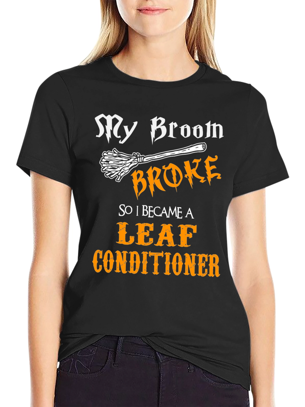 My Broom Broke Leaf Conditioner Funny Halloween T-Shirt