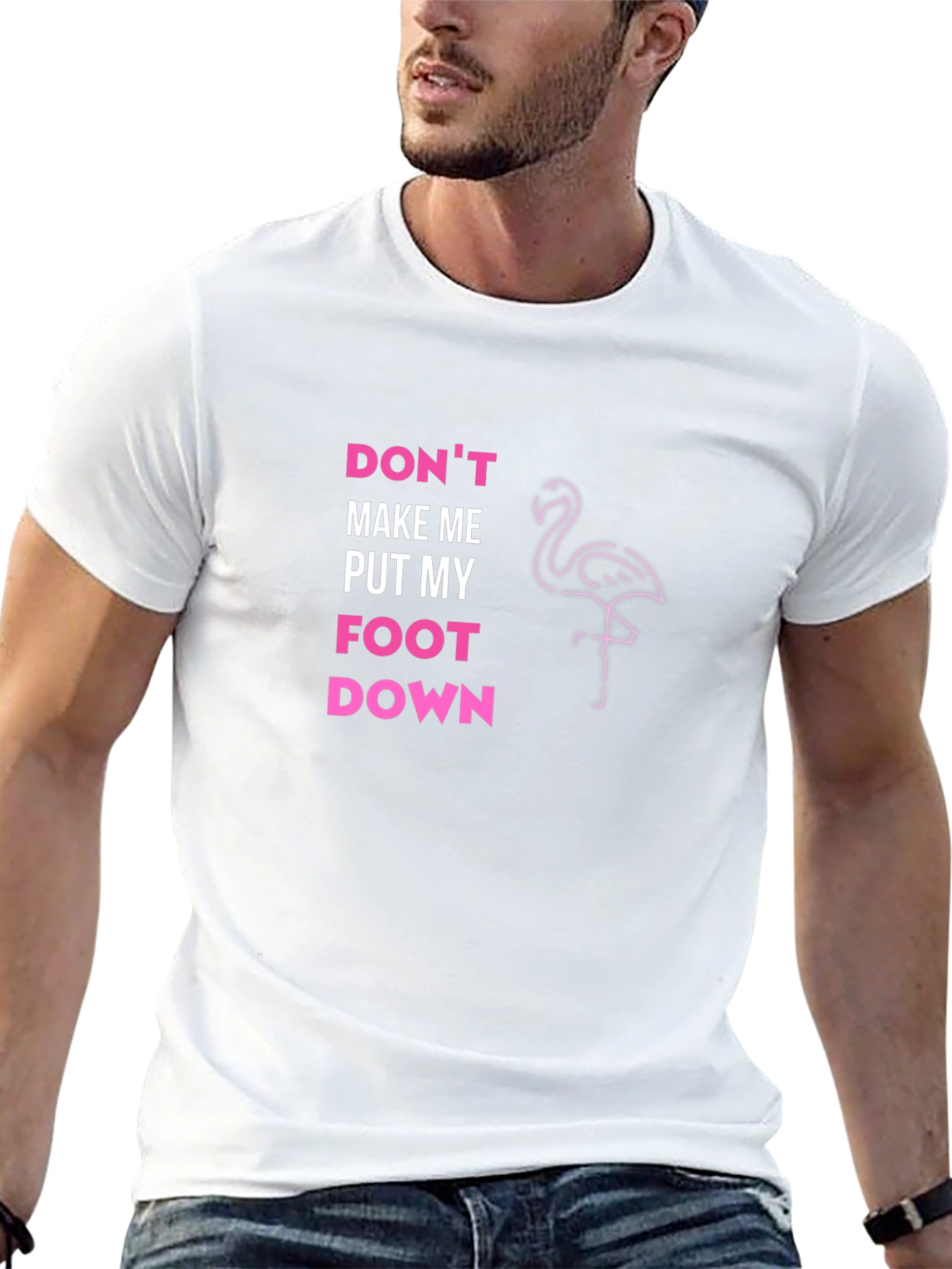 Dont Make Me Put My Foot Down T-Shirt