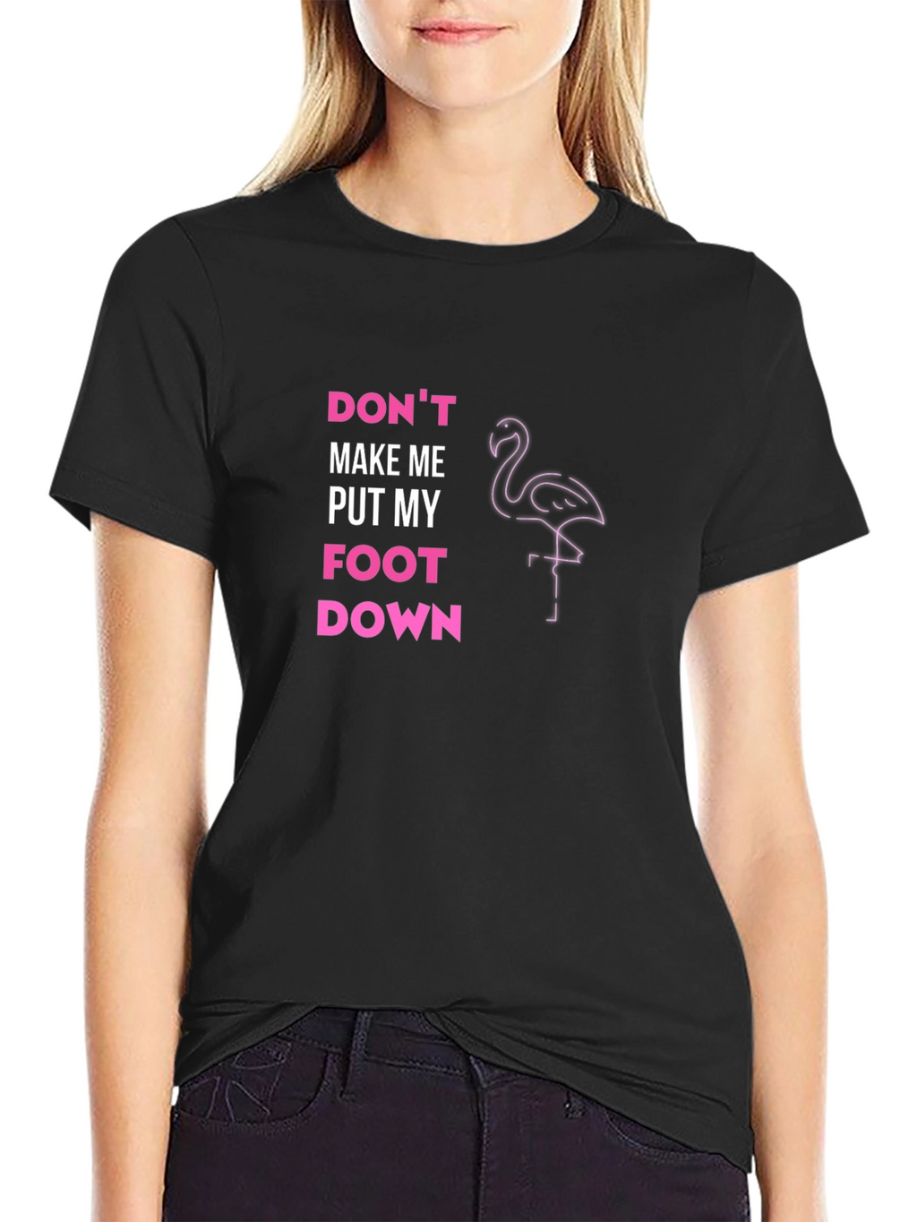 Dont Make Me Put My Foot Down T-Shirt