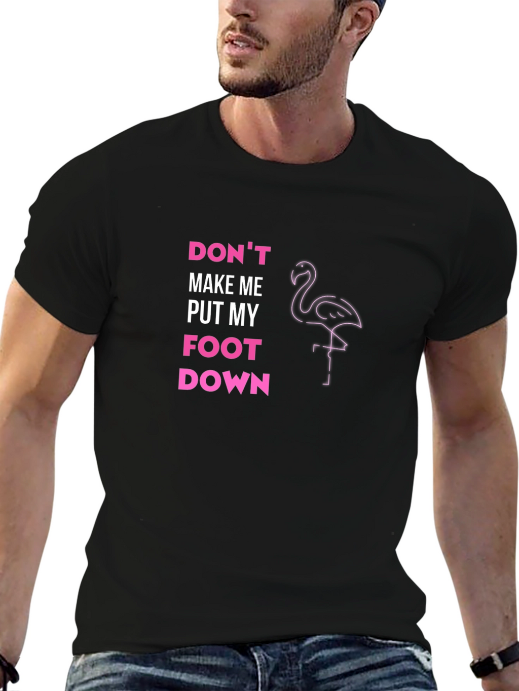Dont Make Me Put My Foot Down T-Shirt