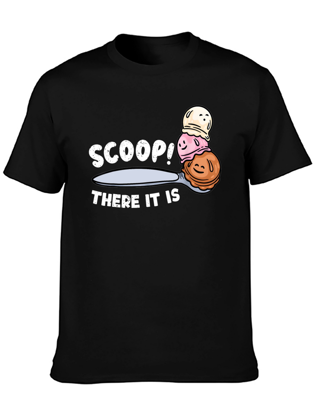 Scoop! There It Is Ice Cream T-Shirt