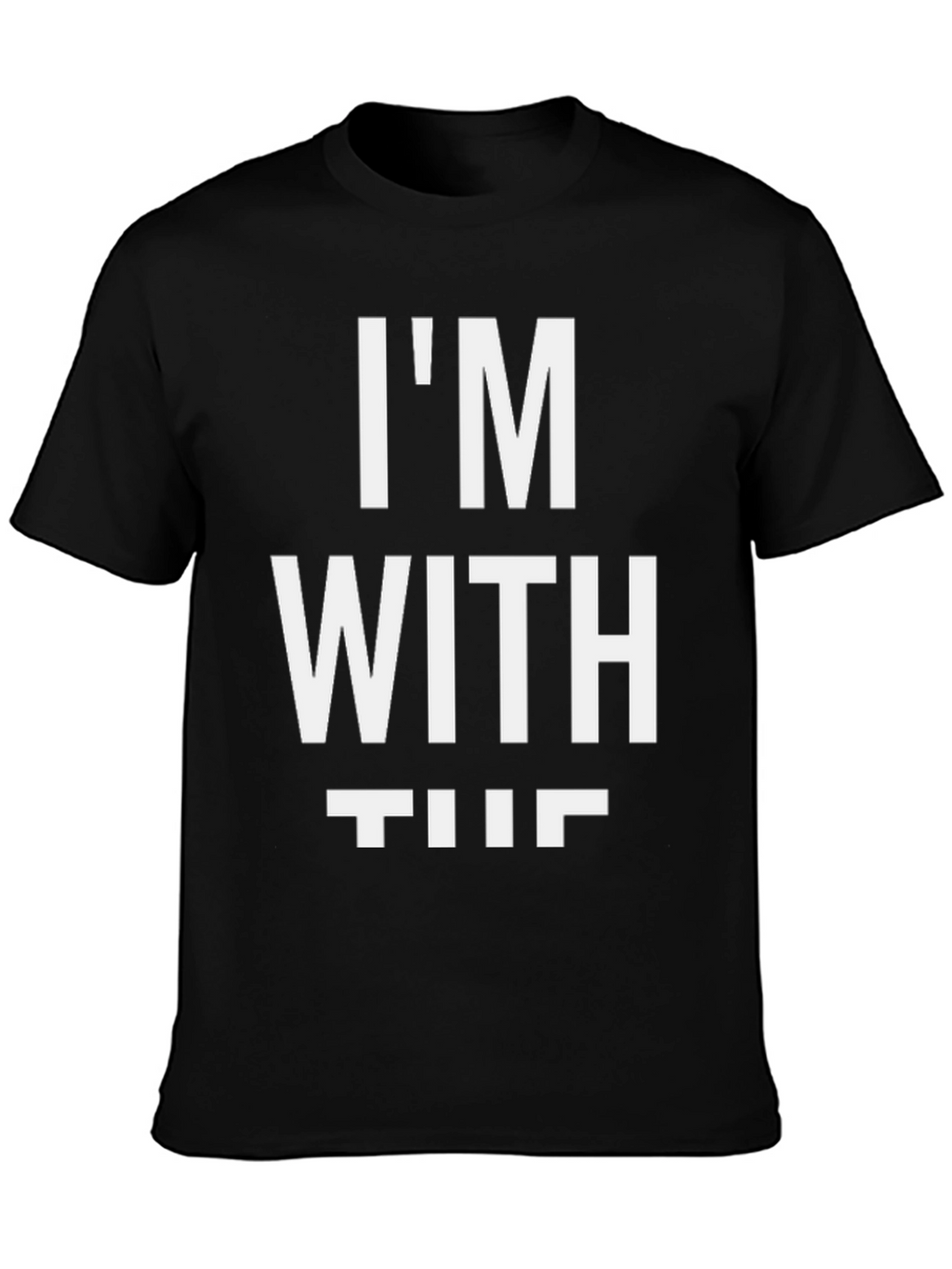 Im With The T-Shirt Funny Novelty Slogan Top