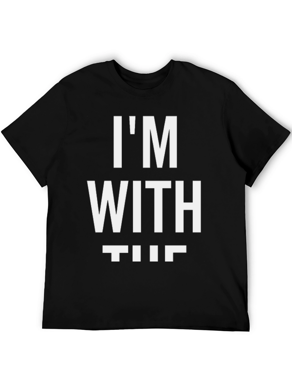 Im With The T-Shirt Funny Novelty Slogan Top