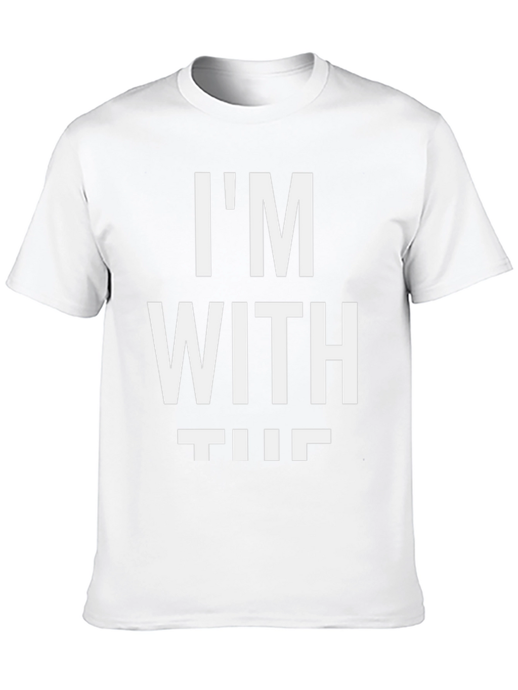 Im With The T-Shirt Funny Novelty Slogan Top