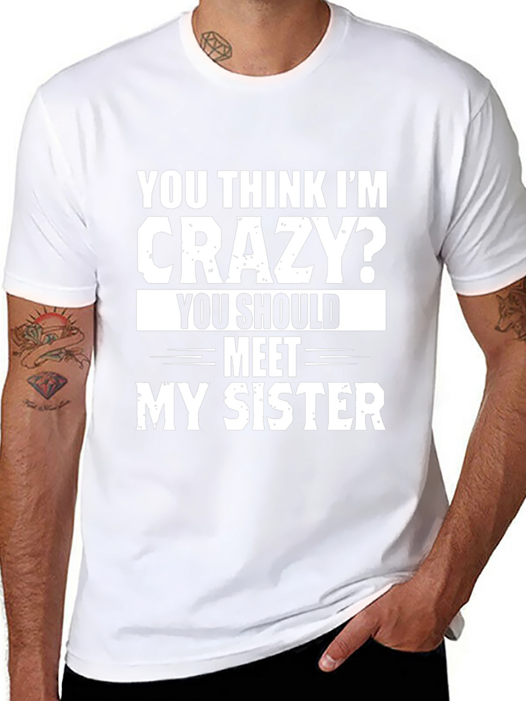 Crazy Sister T-Shirt: Funny Sibling Humor Tee