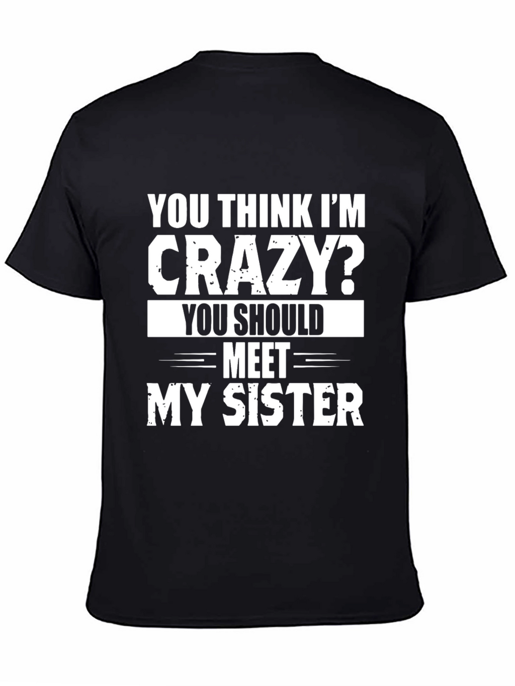 Crazy Sister T-Shirt: Funny Sibling Humor Tee