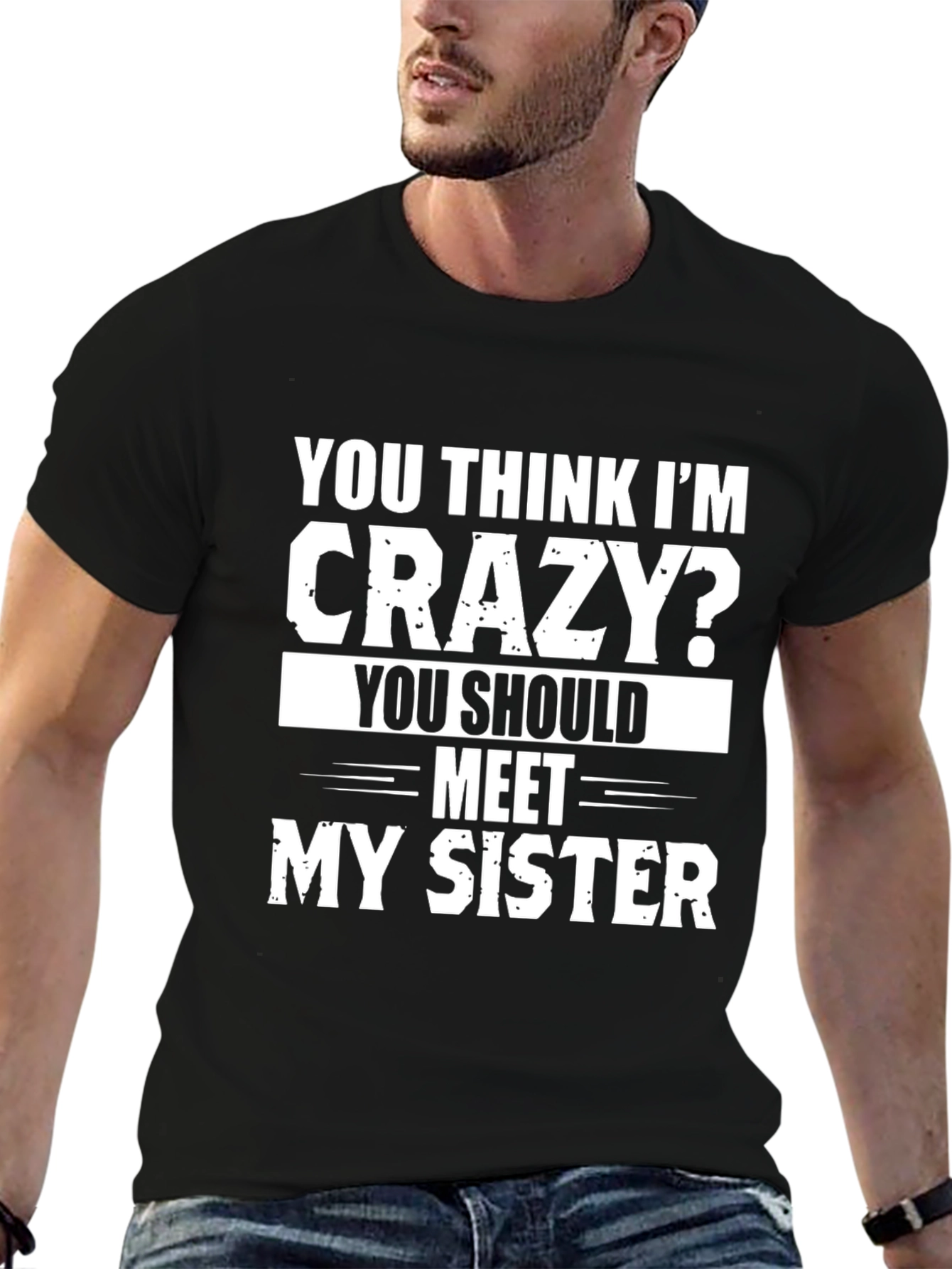 Crazy Sister T-Shirt: Funny Sibling Humor Tee