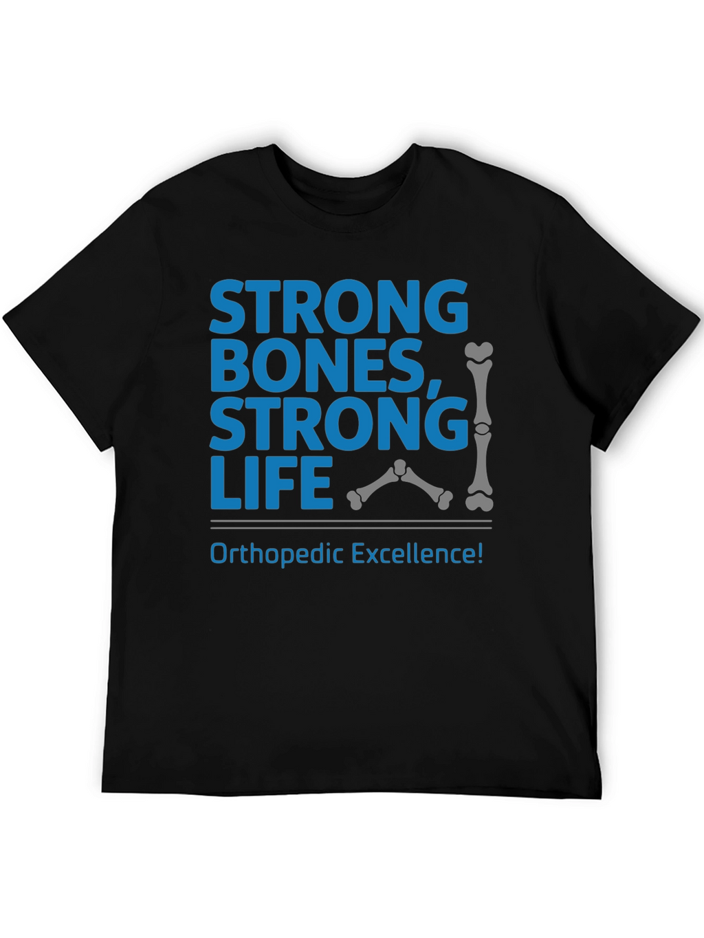 Strong Bones Strong Life T-Shirt Orthopedic Excellence