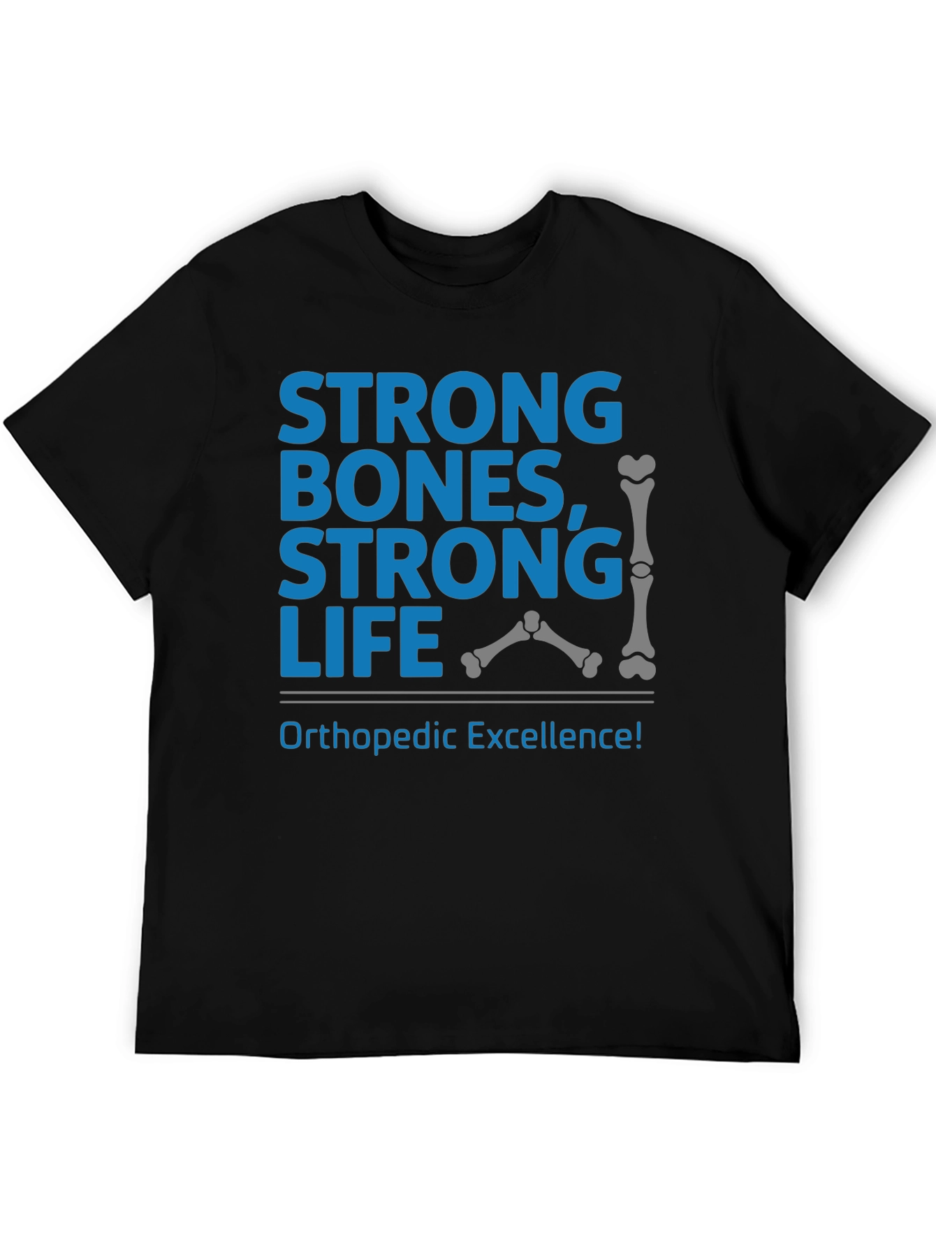 Strong Bones Strong Life T-Shirt Orthopedic Excellence