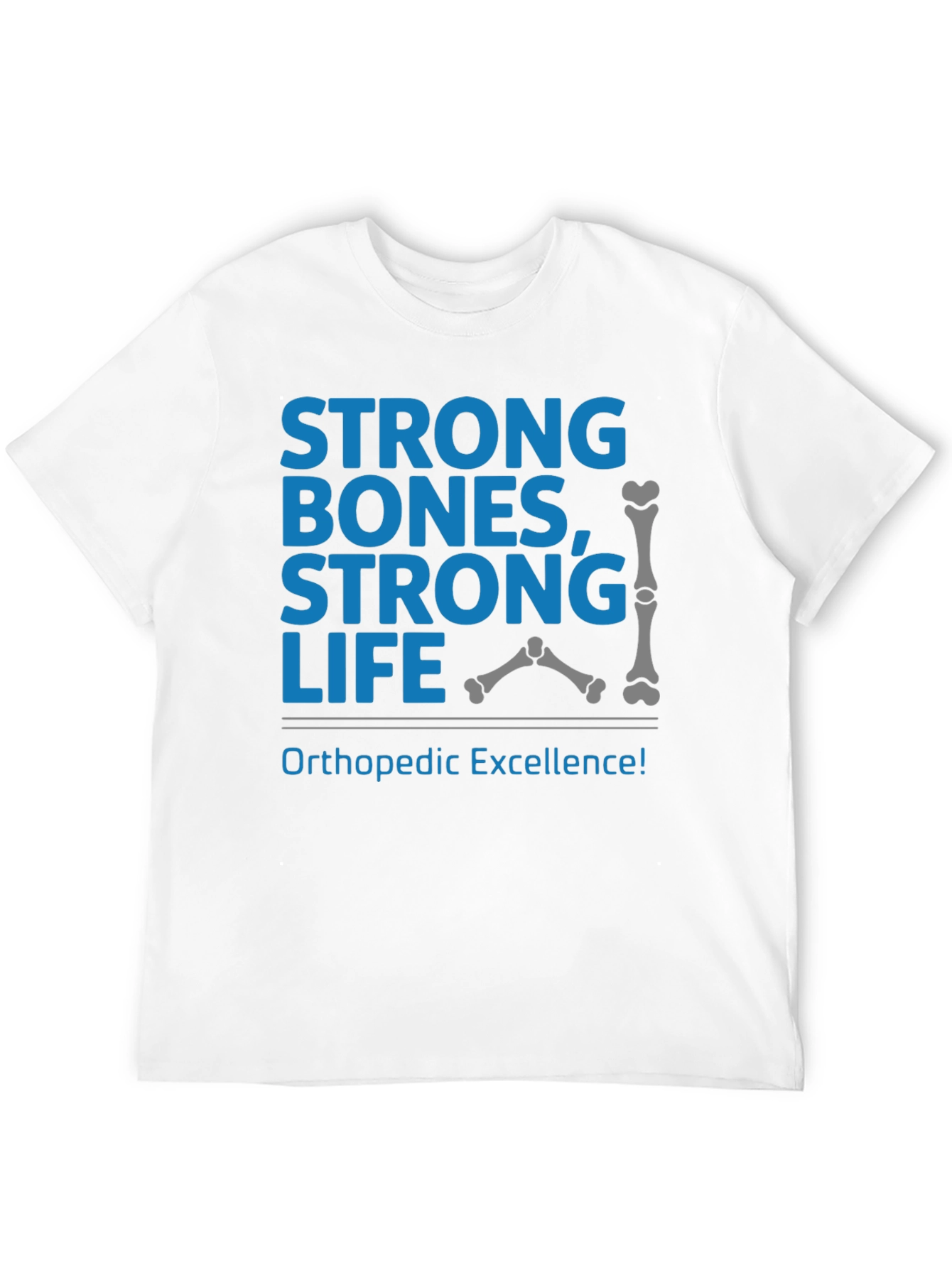 Strong Bones Strong Life T-Shirt Orthopedic Excellence