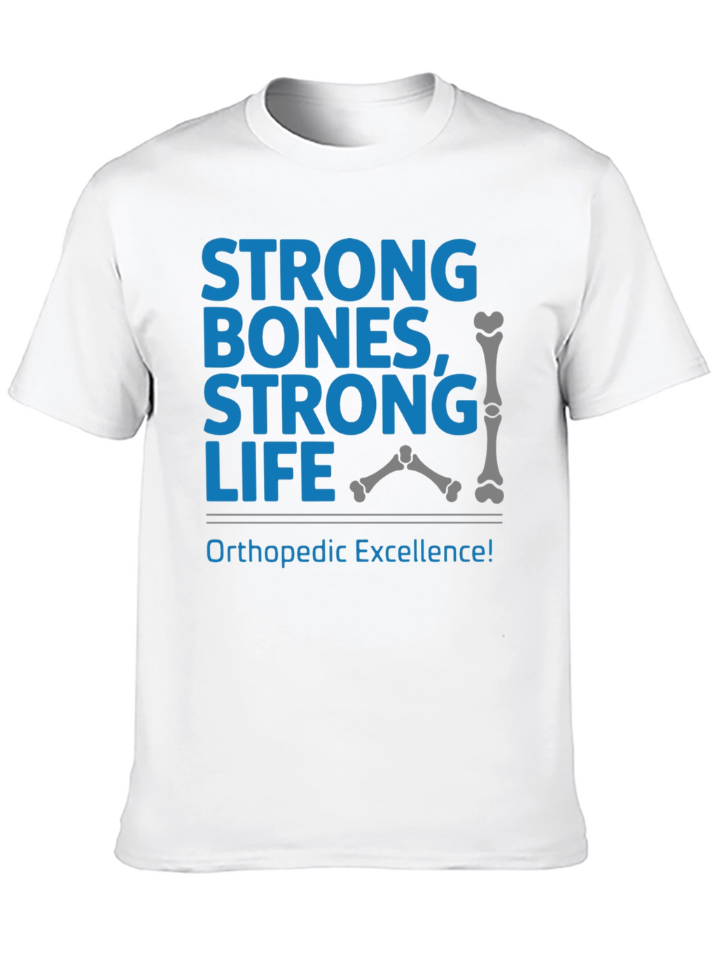 Strong Bones Strong Life T-Shirt Orthopedic Excellence