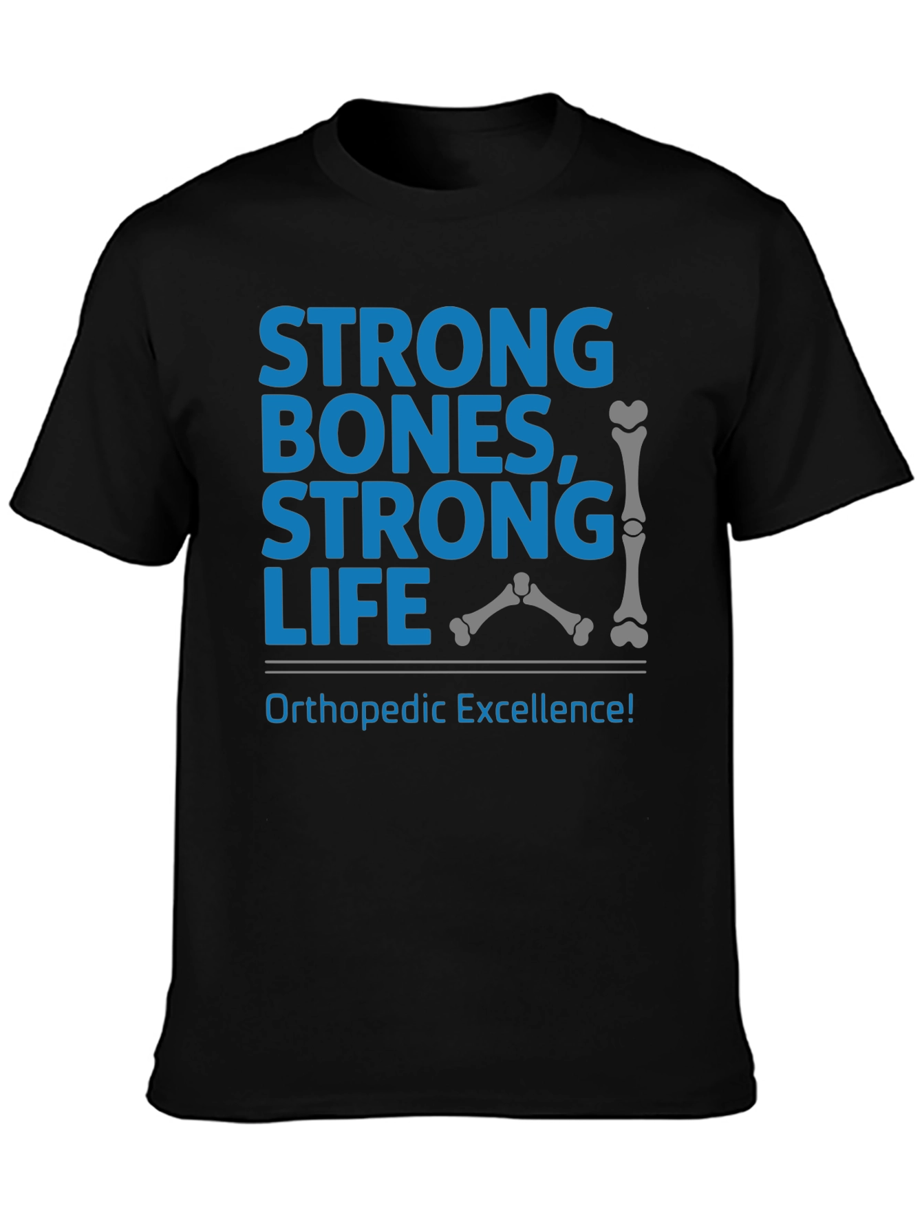 Strong Bones Strong Life T-Shirt Orthopedic Excellence