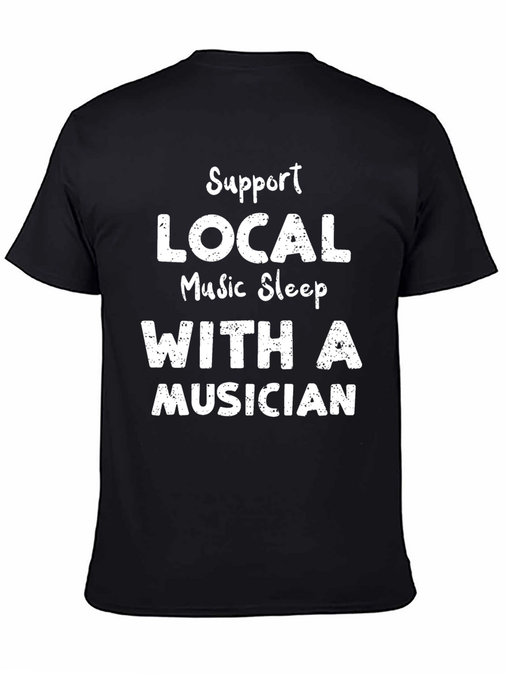 Support Local Music Sleep With Musician Black T-Shirt