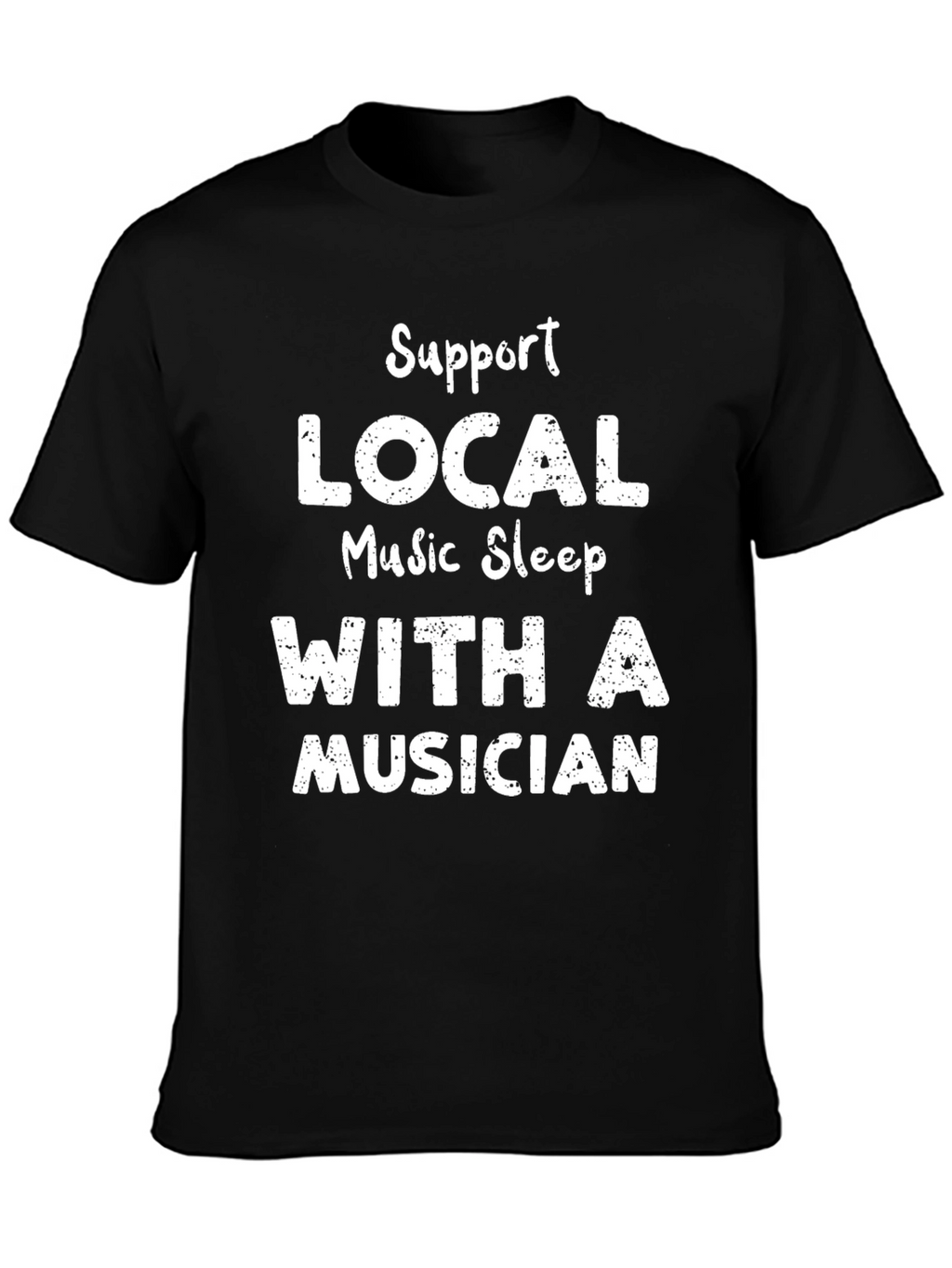 Support Local Music Sleep With Musician Black T-Shirt