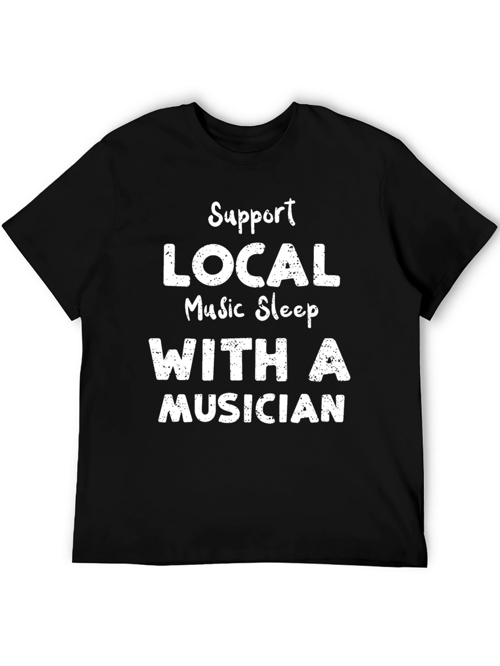 Support Local Music Sleep With Musician Black T-Shirt