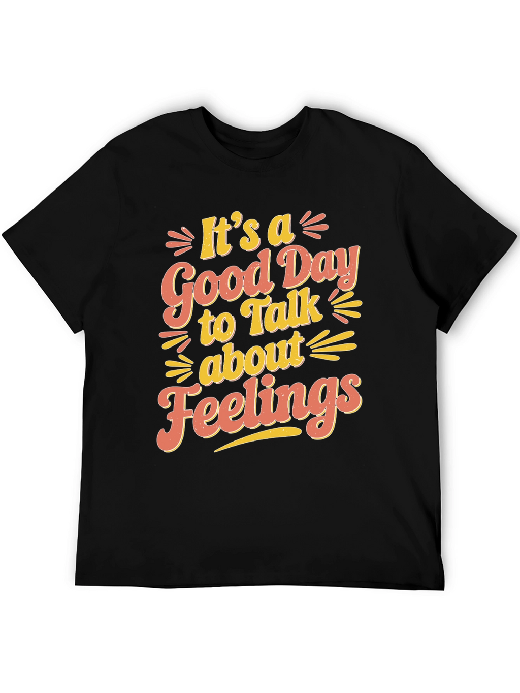 Its a Good Day to Talk About Feelings T-Shirt
