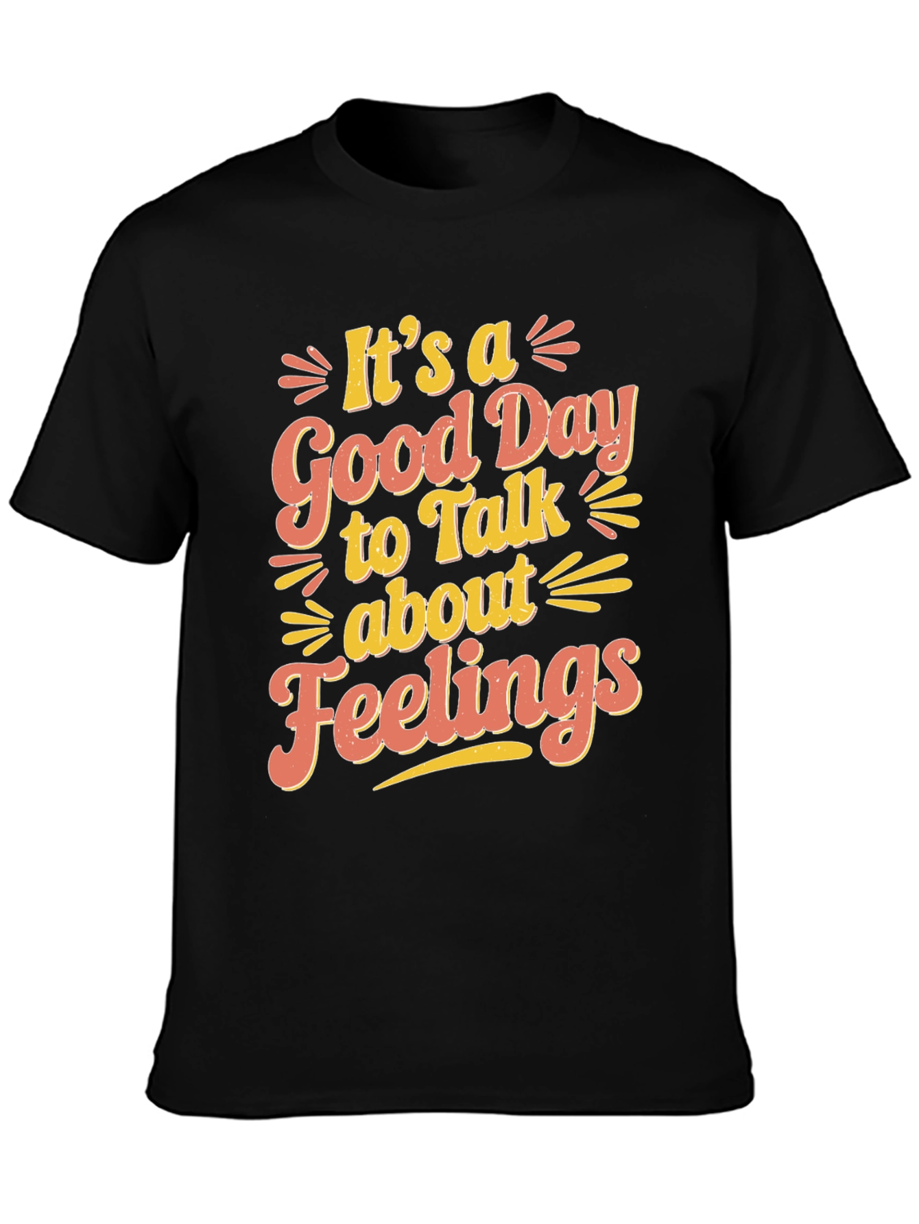 Its a Good Day to Talk About Feelings T-Shirt