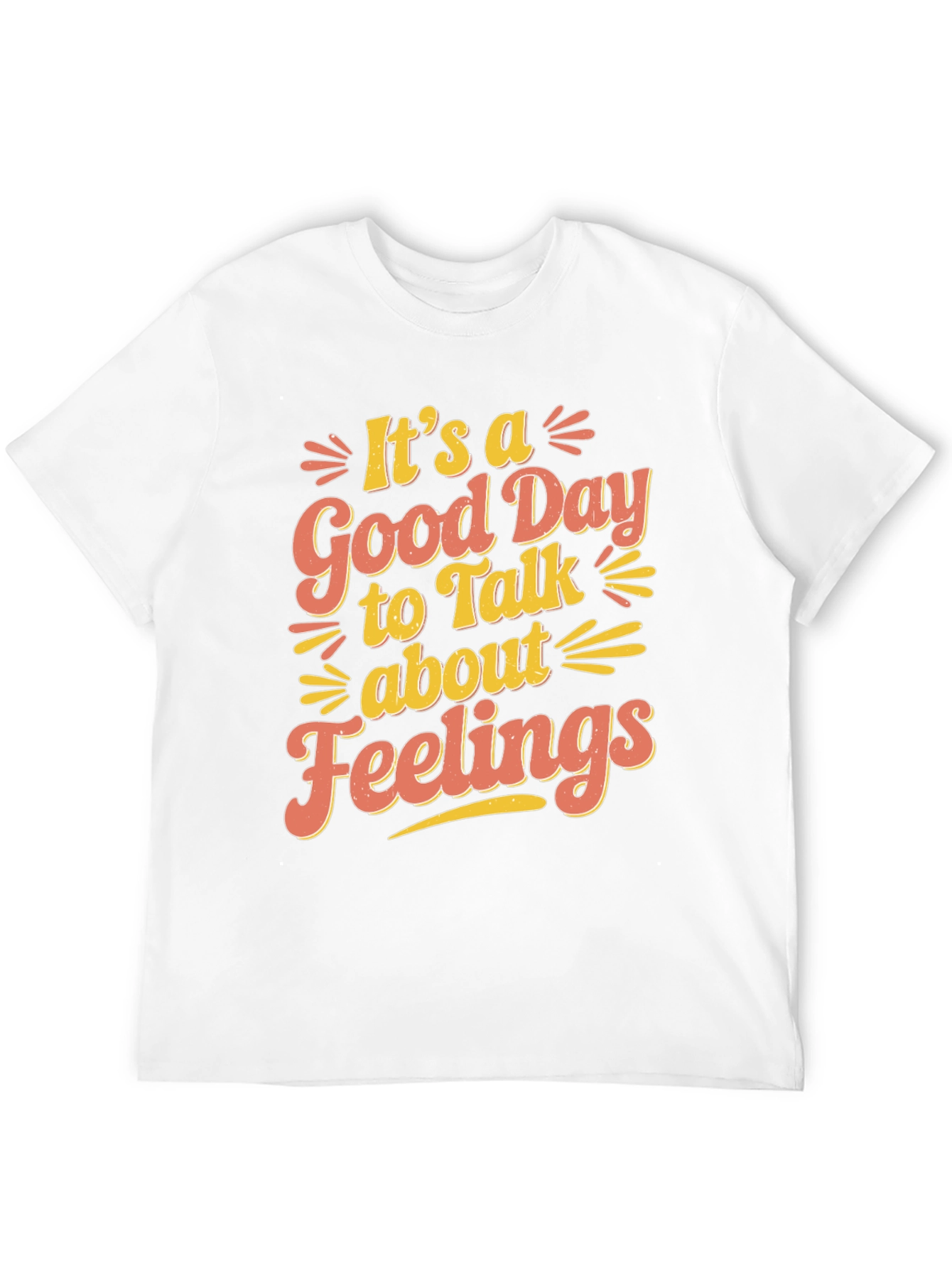 Its a Good Day to Talk About Feelings T-Shirt