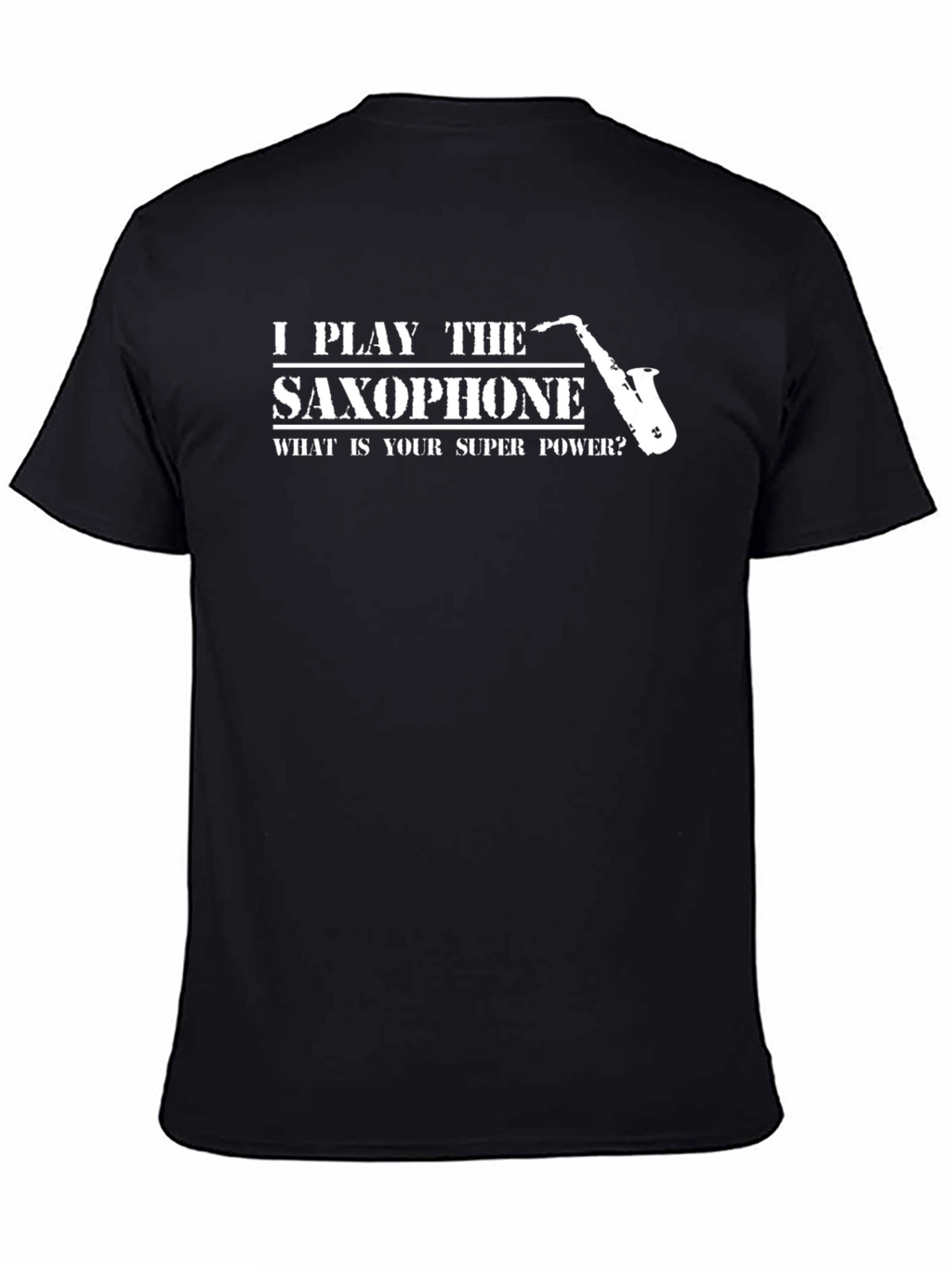I Play Saxophone T-Shirt - Whats Your Superpower?