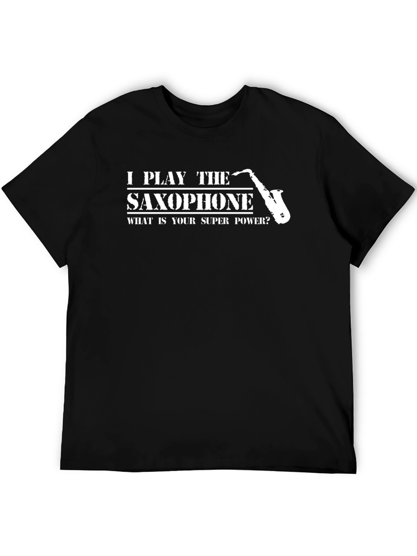 I Play Saxophone T-Shirt - Whats Your Superpower?