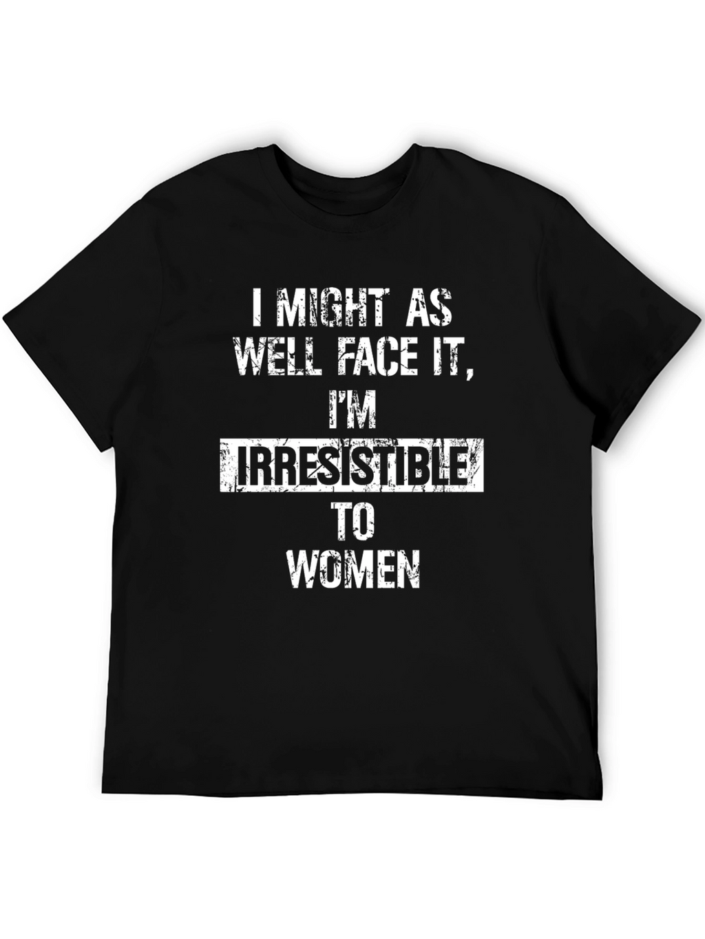 Irresistible to Women Graphic Tee