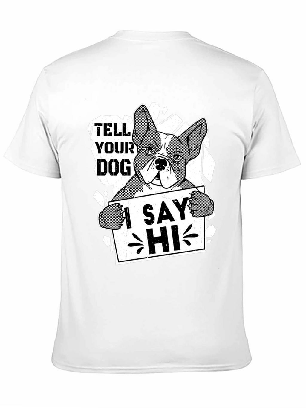 Tell Your Dog I Say Hi Funny Bulldog T-Shirt