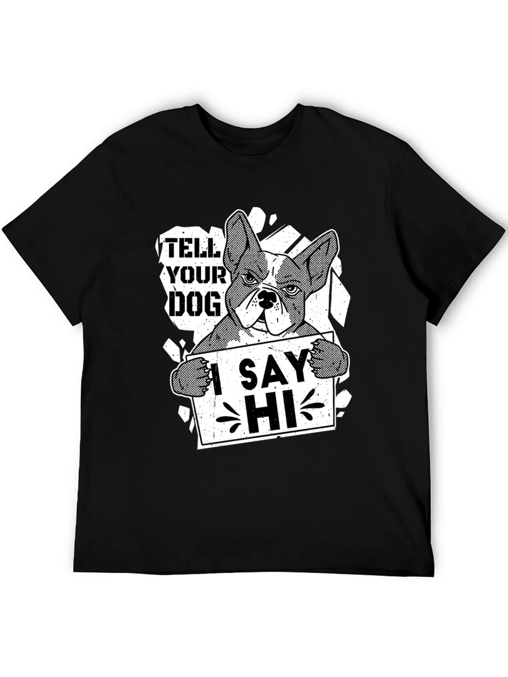 Tell Your Dog I Say Hi Funny Bulldog T-Shirt