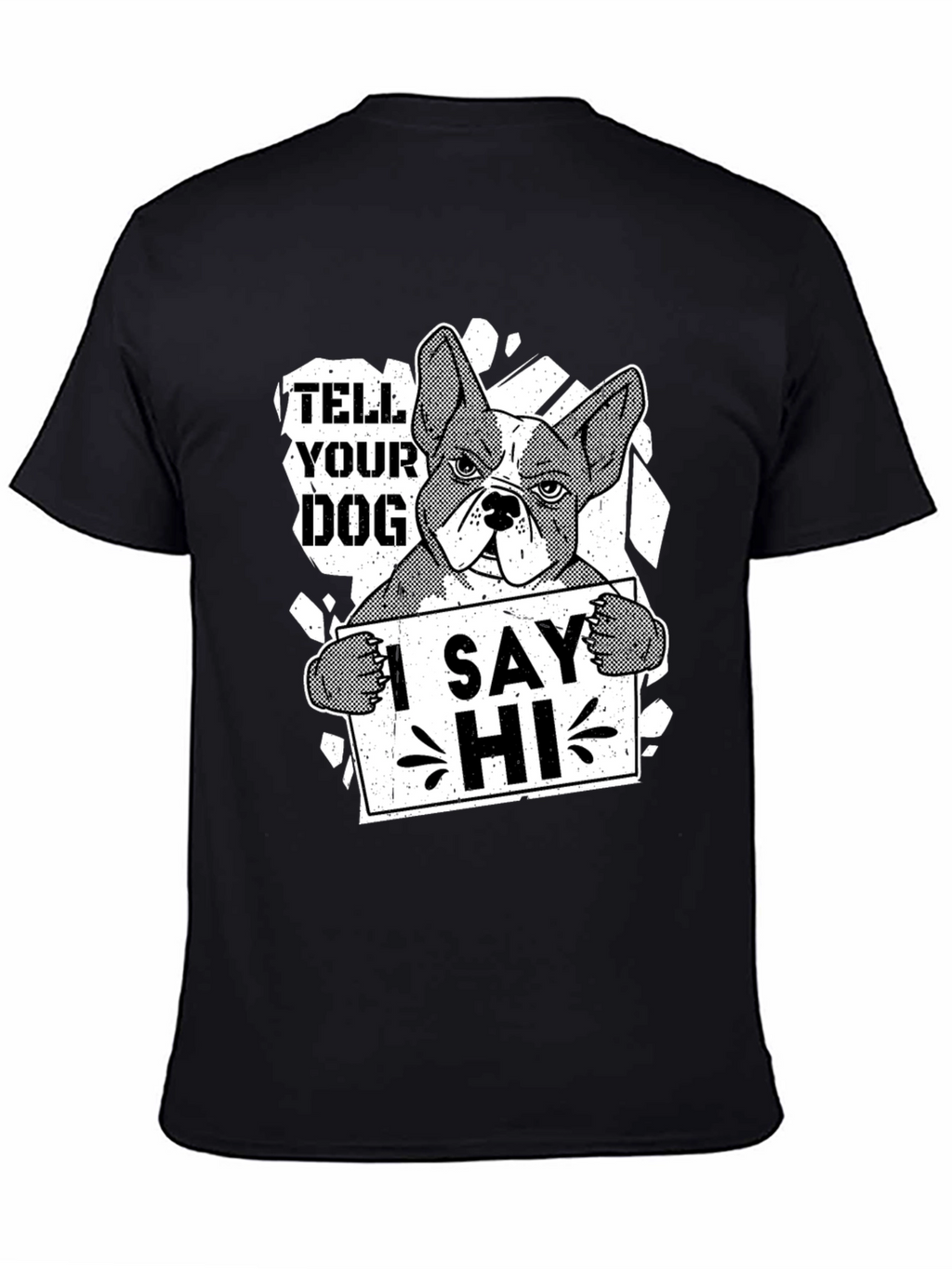 Tell Your Dog I Say Hi Funny Bulldog T-Shirt