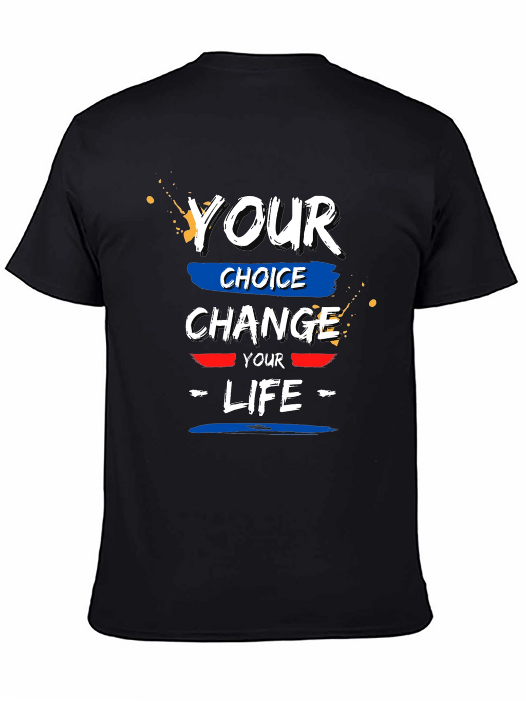 Your Choice Change Your Life Black T-Shirt