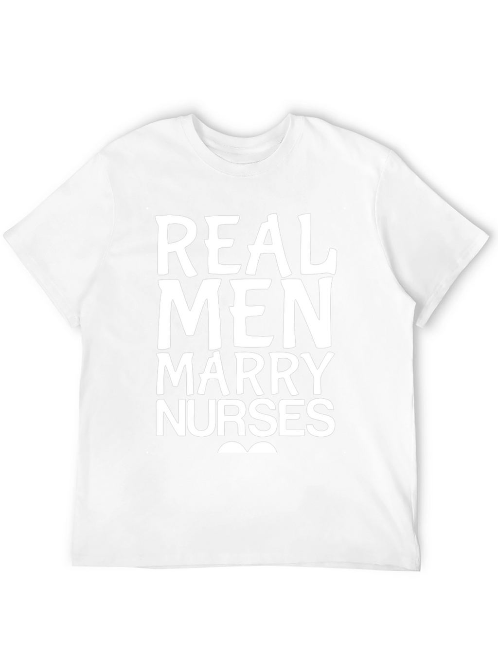 Real Men Marry Nurses Graphic Tee