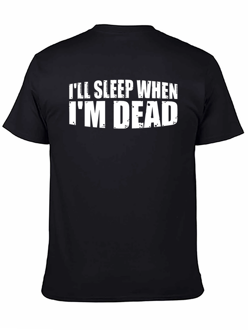 Ill Sleep When Im Dead Graphic T-Shirt