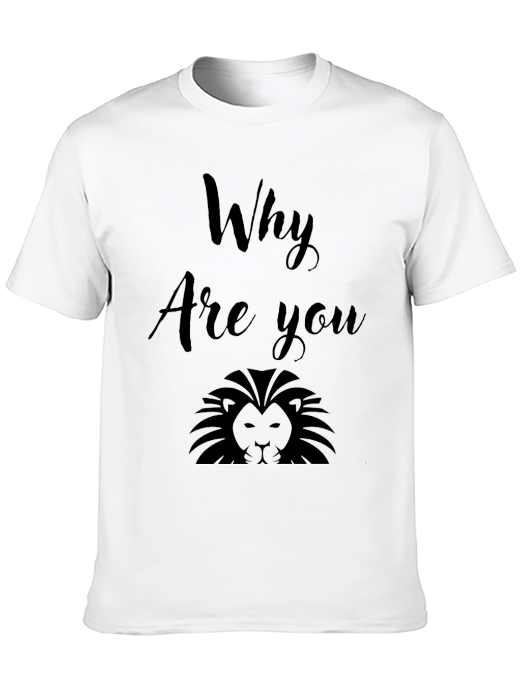 Why Are You Lion? Graphic Print Black T-Shirt
