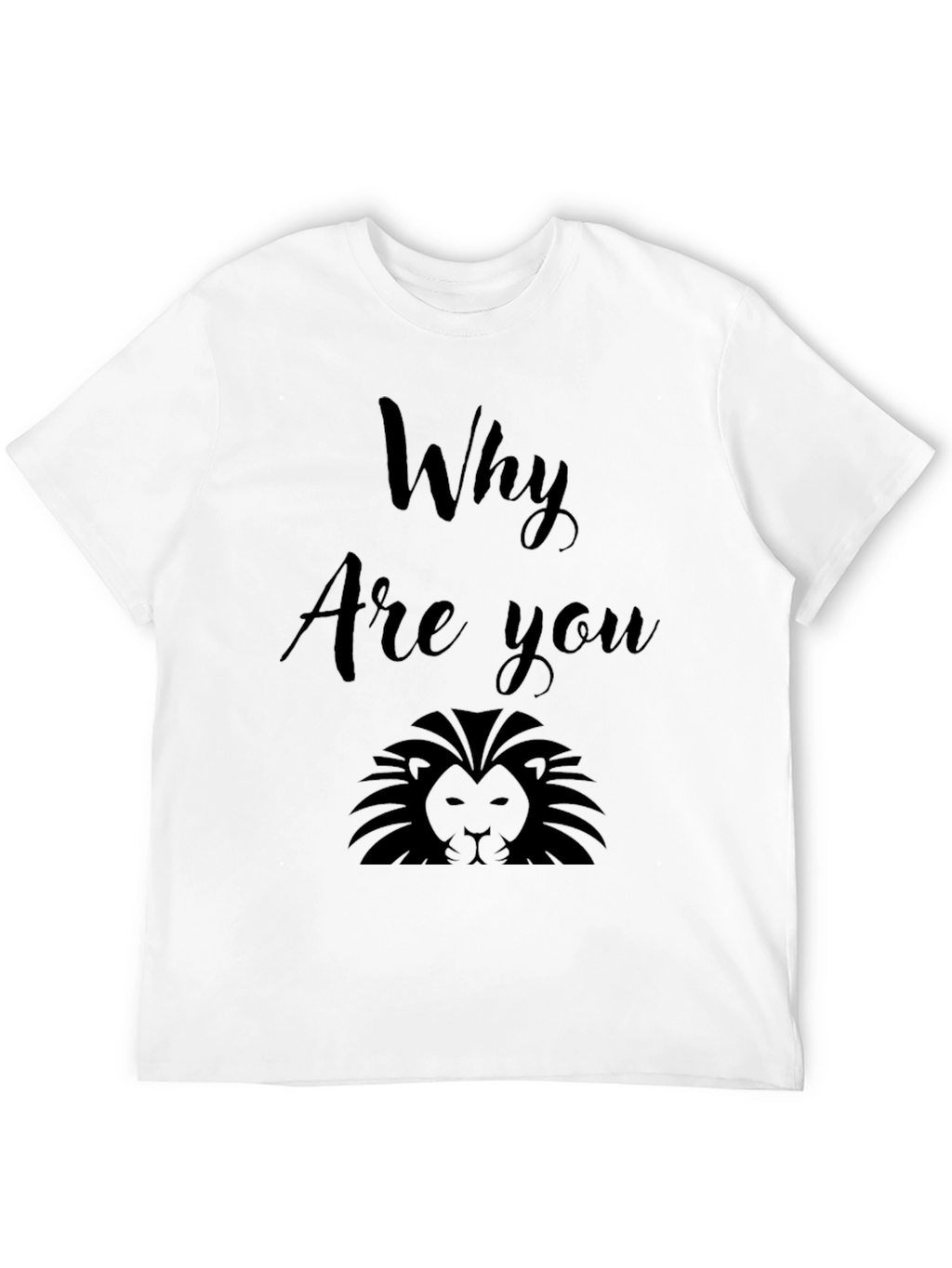 Why Are You Lion? Graphic Print Black T-Shirt