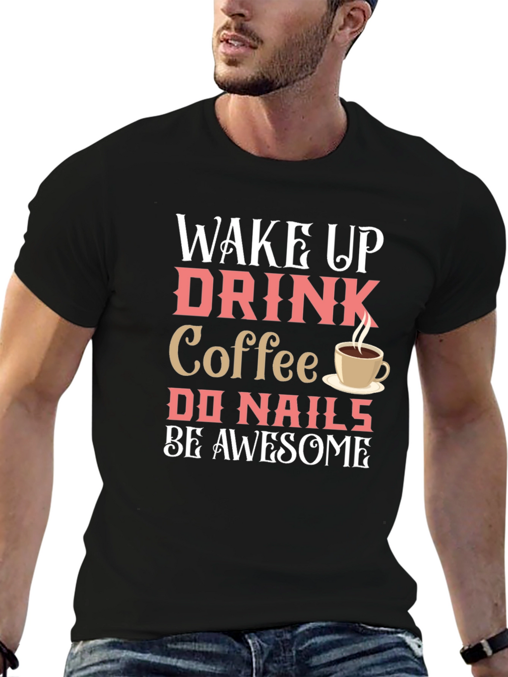 Wake Up Drink Coffee Do Nails Be Awesome T-Shirt