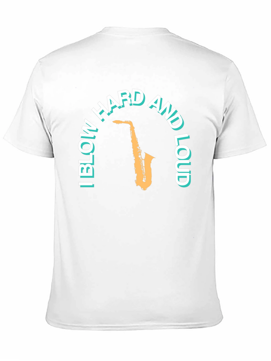 Saxophone T-Shirt: Blow Hard And Loud Graphic Tee