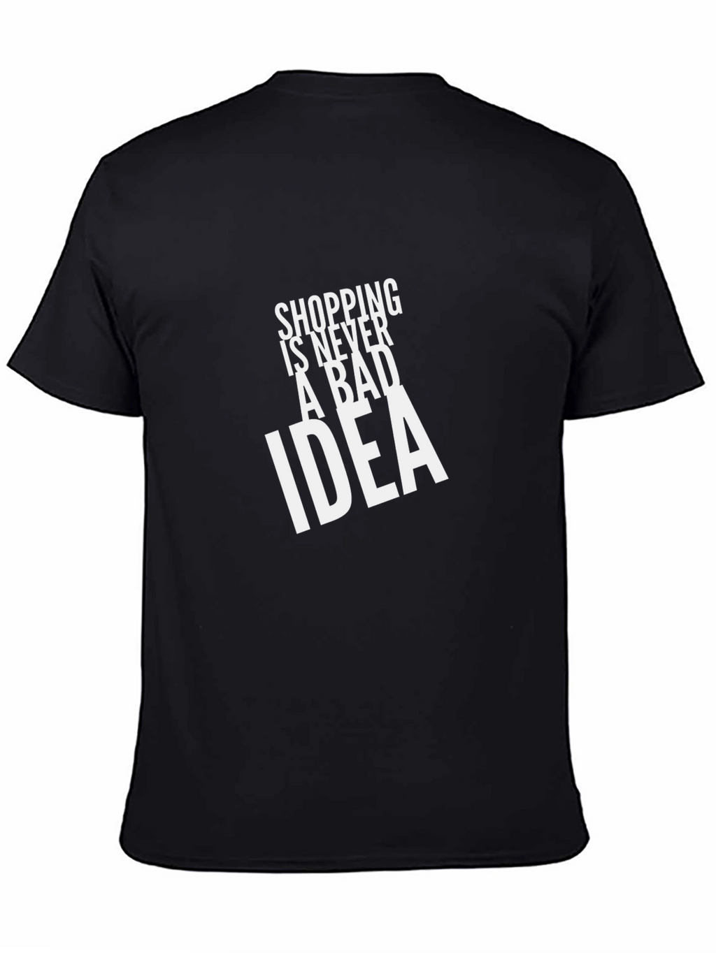 Shopping Is Never A Bad Idea Tee