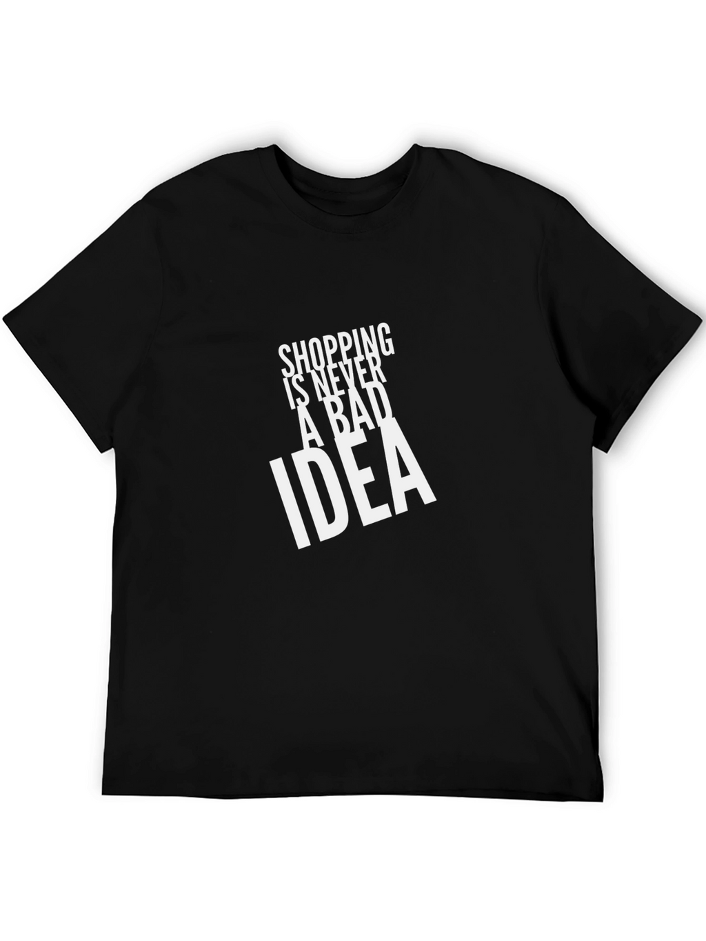 Shopping Is Never A Bad Idea Tee