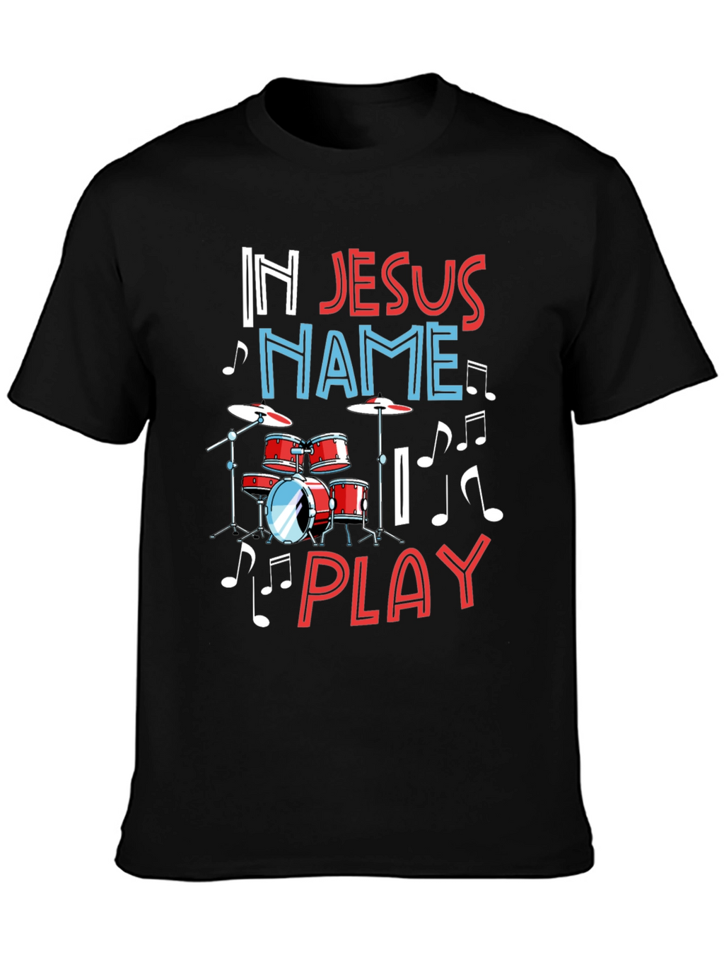 In Jesus Name Play Drummer T-Shirt