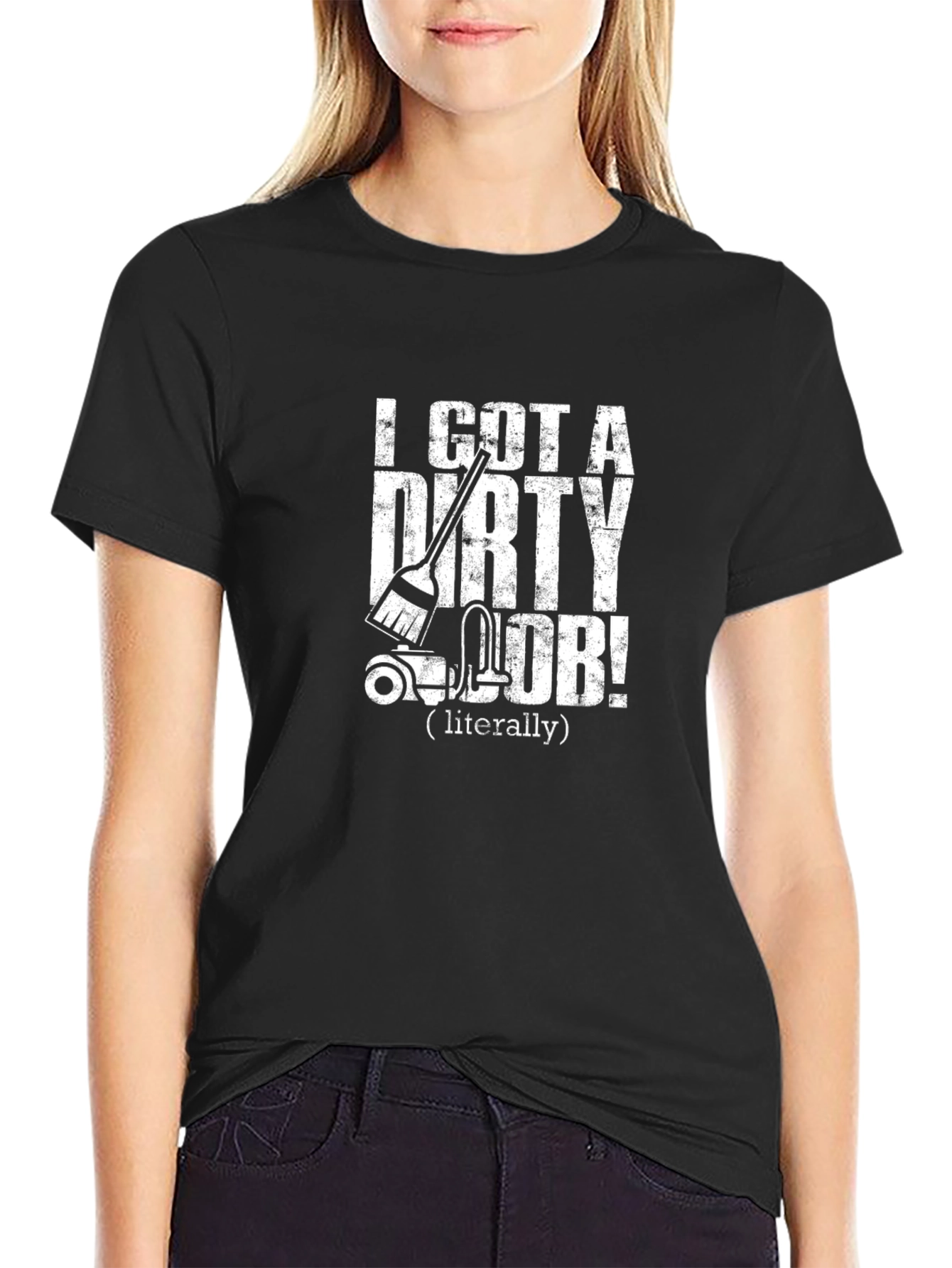 Dirty Job T-Shirt - Funny Cleaning Humor Tee
